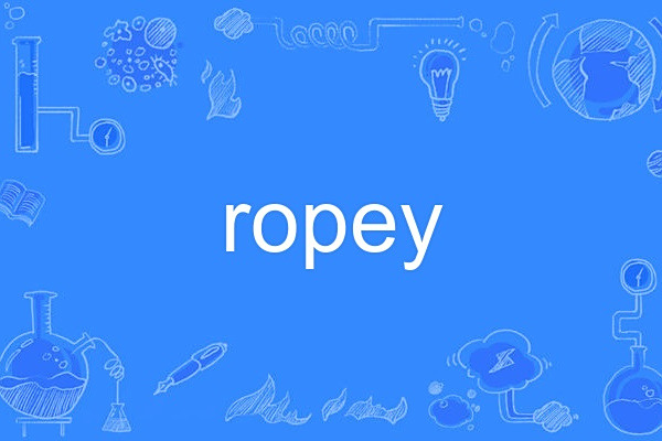 ropey ropey