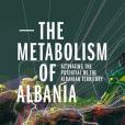 The Metabolism of Albania The Metabolism of Albania