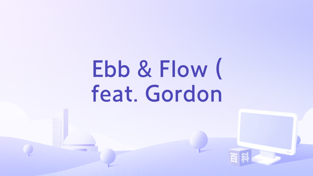 Ebb & Flow (feat. Gordon Ebb & Flow (feat. Gordon