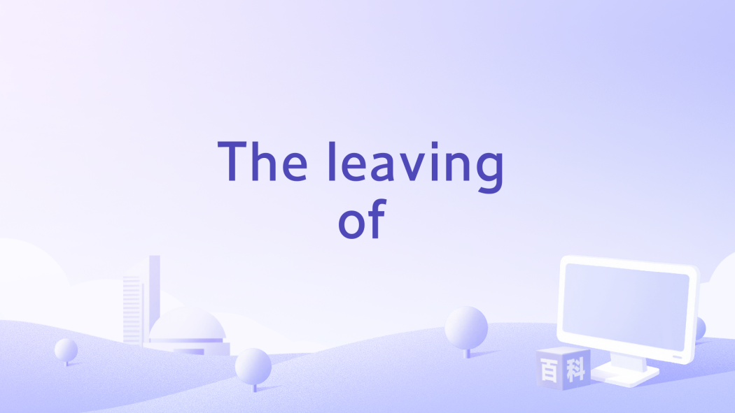 The leaving of ****** The leaving of ******