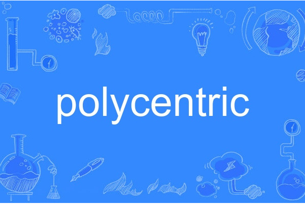 polycentric polycentric