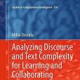 Analyzing Discourse and Text Complexity for Learning and Collaborating: A Cognitive Approach Based on Natural Language Processing Analyzing Discourse and Text Complexity for Learning and Collaborating: A Cognitive Approach Based on Natural Language Processing