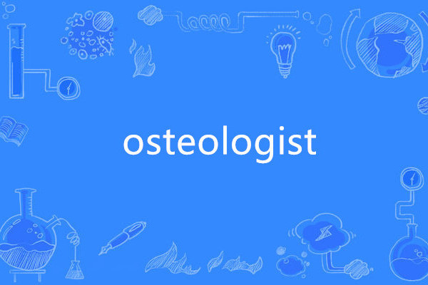 osteologist osteologist