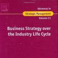 Business Strategy Over the Industry Life Cycle Business Strategy Over the Industry Life Cycle