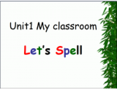 PEP Book 3 Unit1 My classroom Let\x27s spell PEP Book 3 Unit1 My classroom Let\x27s spell