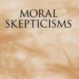 Moral Skepticisms Moral Skepticisms