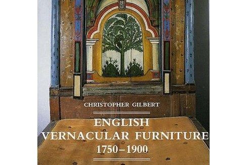 English Vernacular Furniture, 1750-1900 English Vernacular Furniture, 1750-1900