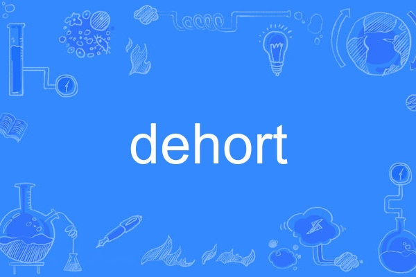 dehort dehort