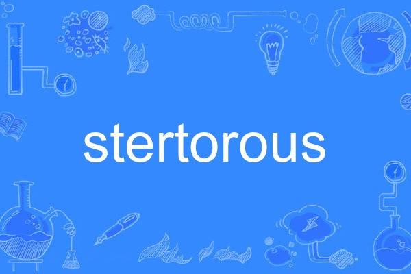 stertorous stertorous