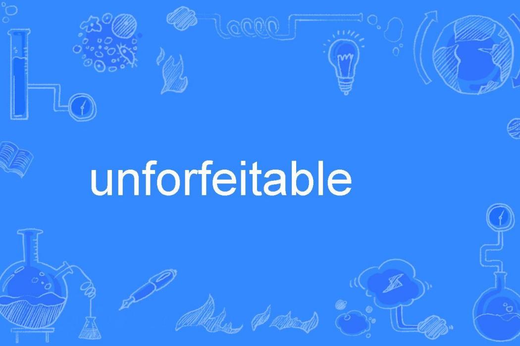 unforfeitable unforfeitable