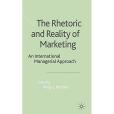 The Rhetoric and Reality of Marketing: An International Managerial Approach The Rhetoric and Reality of Marketing: An International Managerial Approach