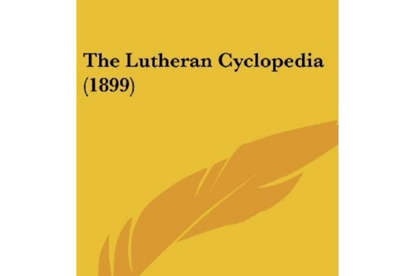 The Lutheran Cyclopedia The Lutheran Cyclopedia