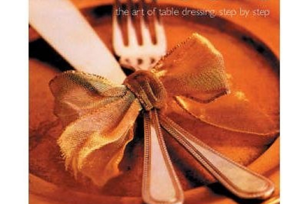 Table Chic The Art of Table Dressing Step by Step