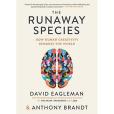 The Runaway Species: How human creativity remakes the world The Runaway Species: How human creativity remakes the world