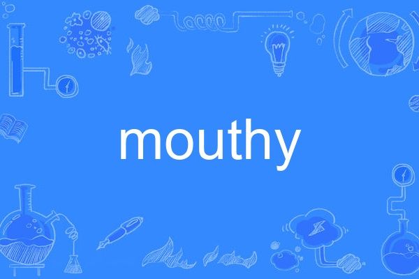 mouthy mouthy