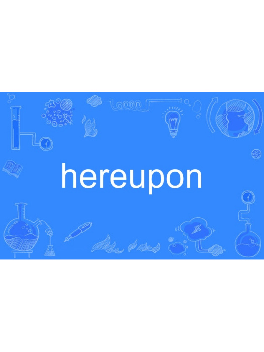 hereupon
