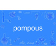 pompous pompous