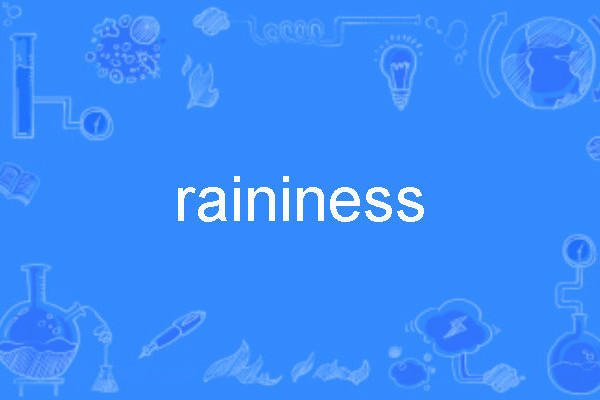raininess raininess