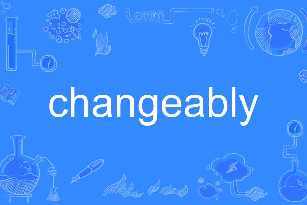 changeably changeably