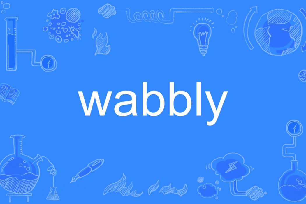 wabbly wabbly