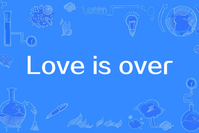 Love is over(中野綾2013年發行的演歌風格歌曲) Love is over(中野綾2013年發行的演歌風格歌曲)