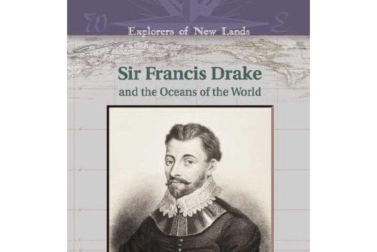 Sir Francis Drake and the Oceans of the World Sir Francis Drake and the Oceans of the World