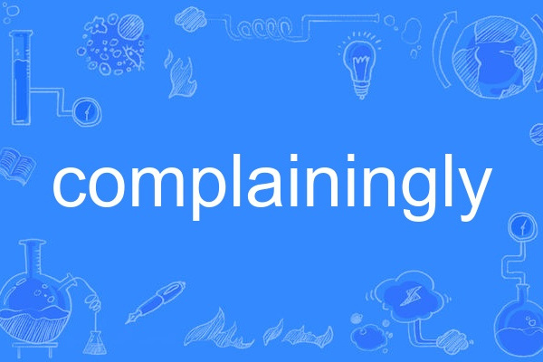complainingly