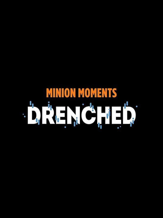 Minion Moments: Drenched Minion Moments: Drenched