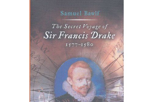 the secret voyage of sir francis drake the secret voyage of sir francis drake