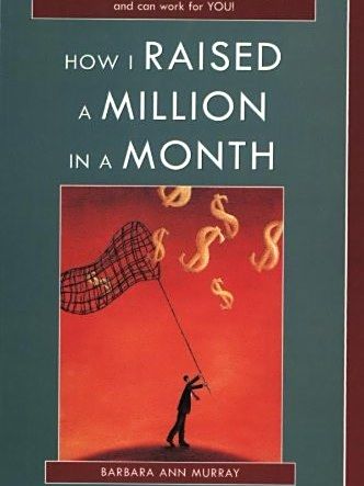 How I Raised a Million in a Month How I Raised a Million in a Month
