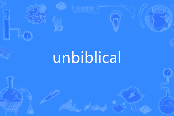 unbiblical unbiblical