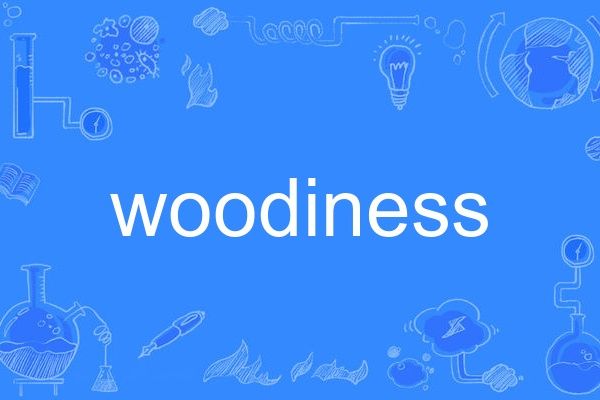 woodiness woodiness