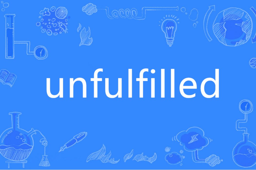 unfulfilled unfulfilled