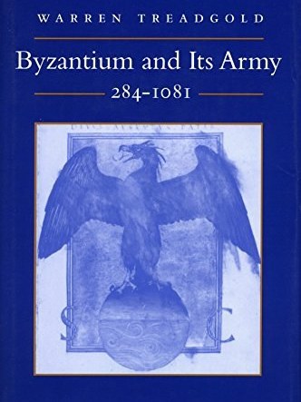 Byzantium and Its Army, 284-1081 Byzantium and Its Army, 284-1081