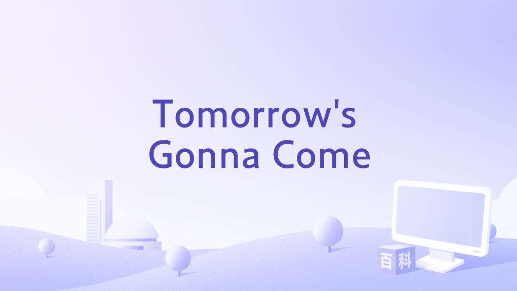 Tomorrow\x27s Gonna Come Tomorrow\x27s Gonna Come
