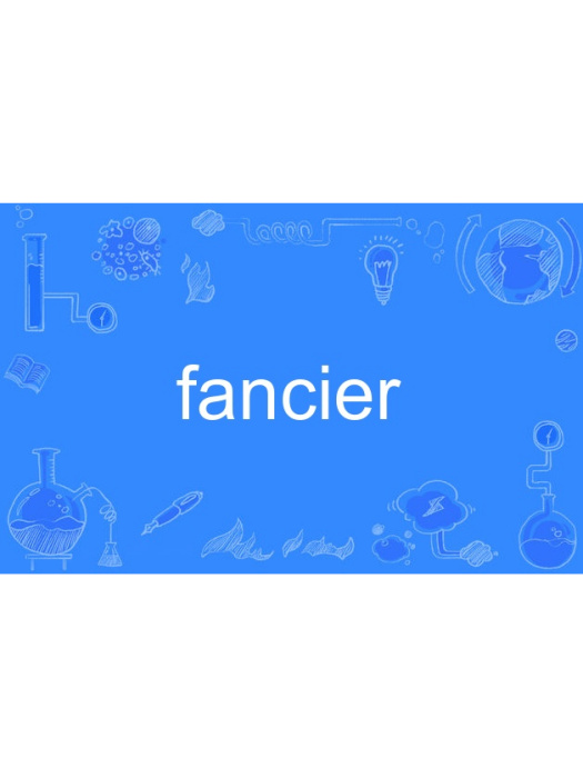 fancier fancier