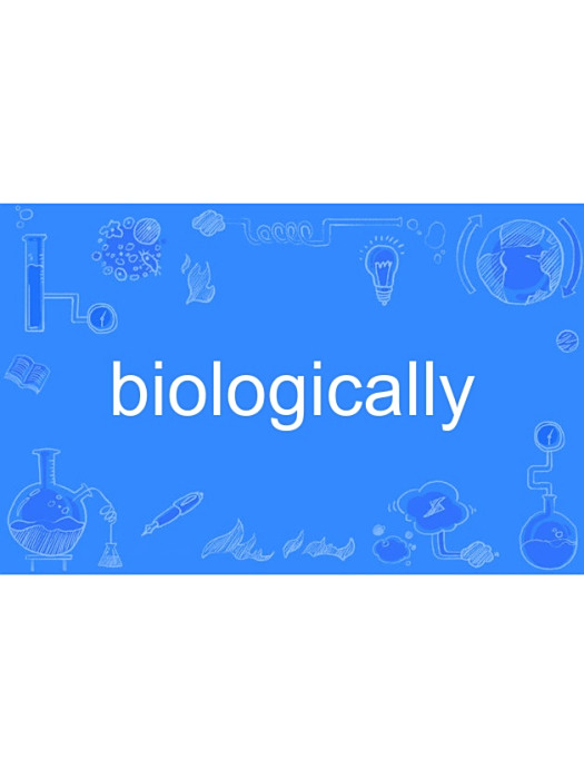 biologically biologically