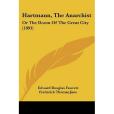 Hartmann, the Anarchist Hartmann, the Anarchist