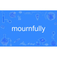 mournfully mournfully