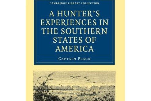 A Hunter\x27s Experiences in the Southern States of America A Hunter\x27s Experiences in the Southern States of America