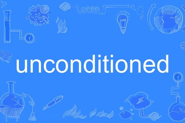 unconditioned unconditioned