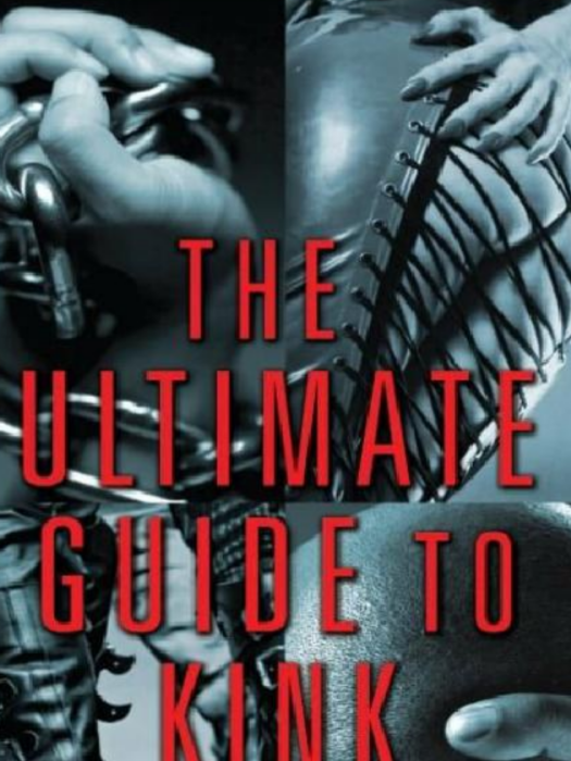 The Ultimate Guide to Kink The Ultimate Guide to Kink