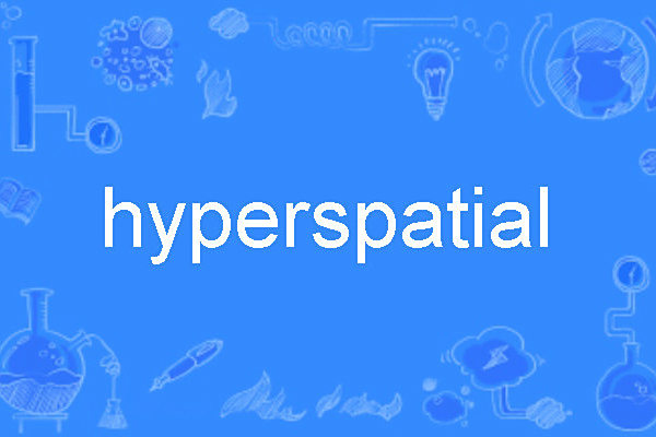 hyperspatial hyperspatial