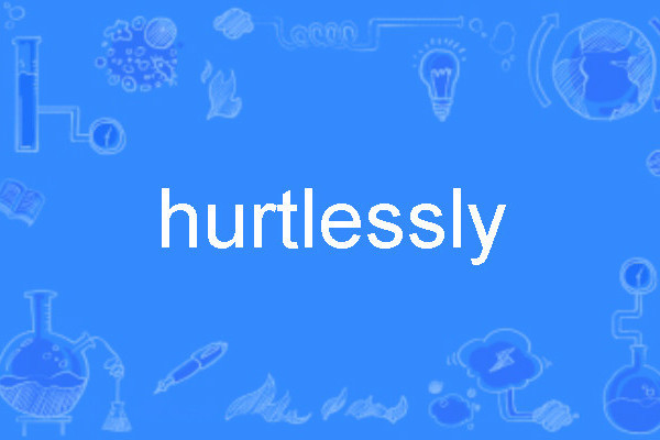 hurtlessly hurtlessly