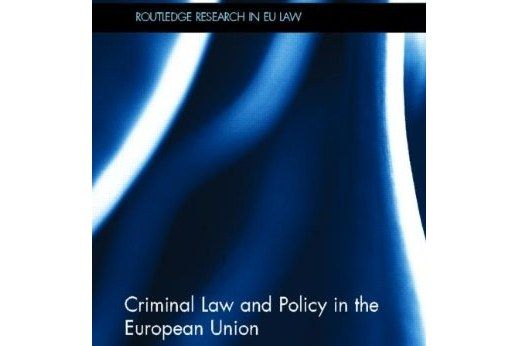 Criminal Law and Policy in the European Union Criminal Law and Policy in the European Union