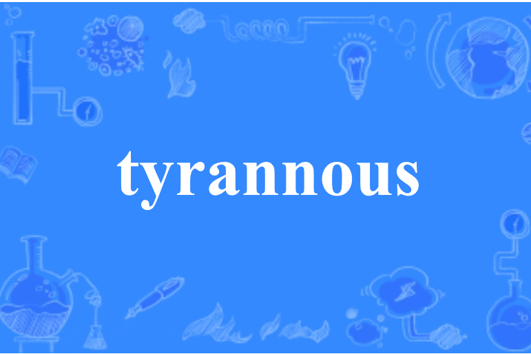 tyrannous tyrannous