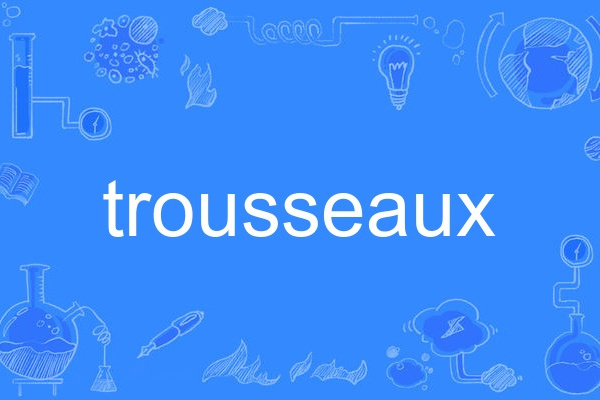 trousseaux