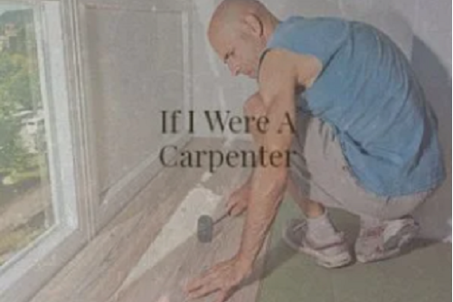 If I Were A Carpenter If I Were A Carpenter