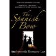 The Spanish Bow. Andromeda Romano-Lax The Spanish Bow. Andromeda Romano-Lax