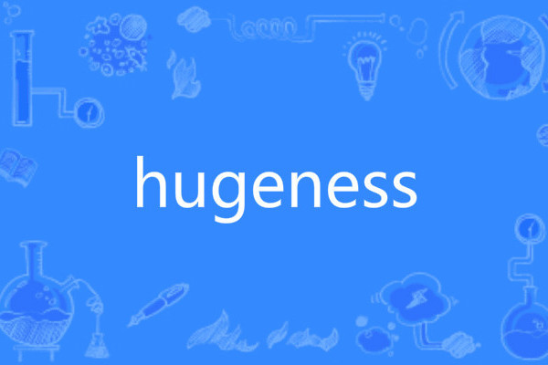 hugeness hugeness